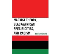 Marxist Theory, Black/African Specificities, and Racism - NUOVO
