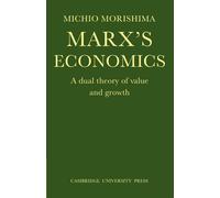 Marx's Economics: A Dual Theory of Value and Growth - Morishima Michio