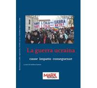 MarxVentuno. Rivista comunista (2022). Vol. 1-2: guerra ucraina. Cause impatto conseguenze, La.