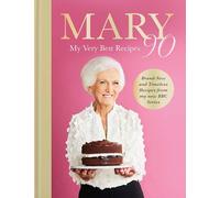 Mary 90: Britain’s beloved bestselling cook, Mary Berry, shares her very best recipes from the brand-new BBC series celebrating her 90th birthday