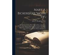 Mary A. Bickerdyke,"mother". (Tascabile)