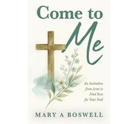 Mary A Boswell Come to Me (Tascabile)