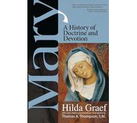 Mary: A History of Doctrine and Devotion