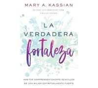 Mary A Kassian La Verdadera Fortaleza (Tascabile)