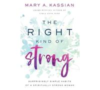 Mary A. Kassian The Right Kind of Strong (Tascabile)
