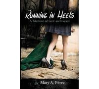 Mary a Pérez Running in Heels (Tascabile)