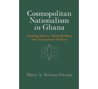 Mary A. Seiwaa Owusu Cosmopolitan Nationalism in Ghana (Copertina rigida)
