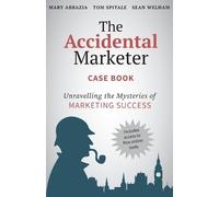 Mary Abbazia Spitale Sean Welham The Accidental Marketer Case Book (Tascabile)