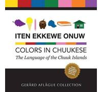 Mary Aflague Iten Ekkewe Onuw - Colors in Chuukese (Tascabile)