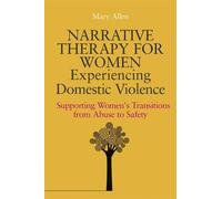 Mary Allen Narrative Therapy for Women Experiencing Domestic Violenc (Tascabile)