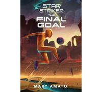 Mary Amato The Final Goal (Tascabile) Star Striker