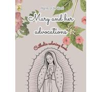 Mary and her advocations: Catholic coloring book for adults