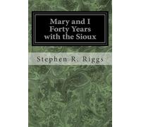 Mary and I: Forty Years With the Sioux