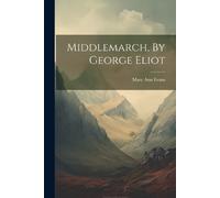 Mary Ann Evans Middlemarch, By George Eliot (Tascabile)