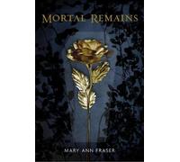 Mary Ann Fraser Mortal Remains (Copertina rigida)