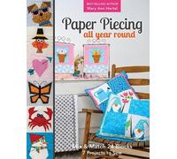 Paper Piecing All Year Round: Mix & Match 24 Blocks, 7 Projects to Sew