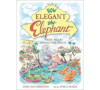 Mary Ann Hoberman Marla Frazee How Elegant the Elephant (Copertina rigida)
