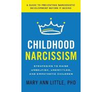 Mary Ann Little, PhD Childhood Narcissism (Copertina rigida)
