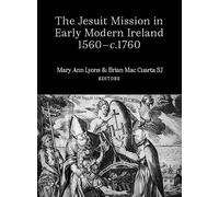 Mary Ann Lyons The Jesuit Mission in Early Modern Ireland, 15 (Copertina rigida)
