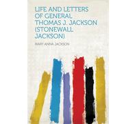 Mary Anna Jacks Life and Letters of General Thomas J. Jackson (Copertina rigida)