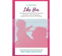 Mary Anna-Louise Gothi A Mother Like Him (Tascabile)