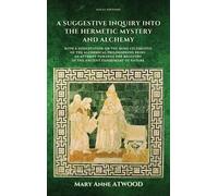 Mary Anne Atwoo A Suggestive Inquiry into the Hermetic Myster (Copertina rigida)