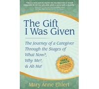 Mary Anne Ehlert The Gift I Was Given (Tascabile)