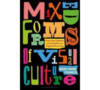 Mary Anne Francis Mixed Forms of Visual Culture (Tascabile)