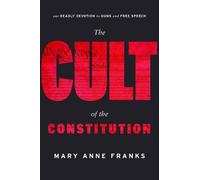 Mary Anne Franks The Cult of the Constitution (Tascabile)