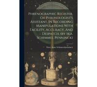 Mary Anne Galto Phrenographic Register, Or Phrenologist's Assistant, (Tascabile)