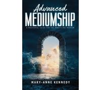 Mary-Anne Kennedy Advanced Mediumship (Tascabile) How to Become a Medium