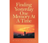 Mary Anne Tuck Finding Yesterday One Memory At A Time (Tascabile)