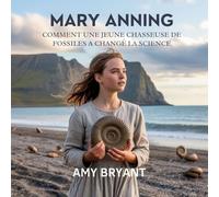 Mary Anning: Comment Une Jeune Chasseuse De Fossiles A Changé La Science: 9