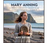 Mary Anning: Comment Une Jeune Chasseuse De Fossiles A Changé La Science: 9