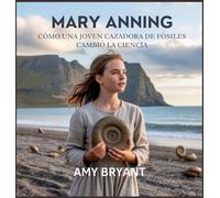 Mary Anning: Cómo Una Joven Cazadora De Fósiles Cambió La Ciencia: 9