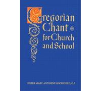 Mary Antonine Goodchild Gregorian Chant for Church and School (Tascabile)