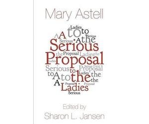 Mary Astell A Serious Proposal to the Ladies (Tascabile)