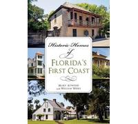 Mary Atwood William Weeks Historic Homes of Florida's First Coast (Tascabile)