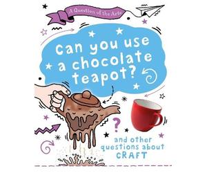 Mary Auld A Question of the Arts: Can You Use a Chocolate Tea (Copertina rigida)
