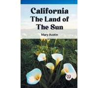 Mary Austin California the Land of the Sun (Tascabile)
