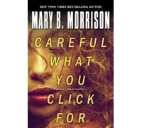 Mary B. Morrison Careful What You Click For (Tascabile)