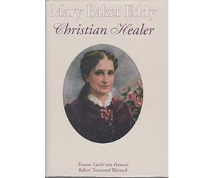 Mary Baker Eddy - Christian Healer by Yvonne Cache von Fettweis (1998-08-02)