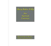 Mary Baker Eddy: Her Spiritual Footsteps