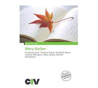 Mary Barber: Jonathan Swift, Thomas Tickell, Elizabeth Rowe, Laetitia Pilkington, Mary Delany, Samuel Richardson