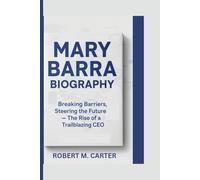 MARY BARRA BIOGRAPHY: Breaking Barriers, Steering the Future - The Rise of a Trailblazing CEO