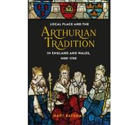 Mary Bateman Local Place and the Arthurian Tradition in Engla (Copertina rigida)