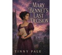 Mary Bennet's Last Decision: A Quiet Sister’s Choice Between Family Duty and Unexpected Love - A Pride and Prejudice-Inspired Tale