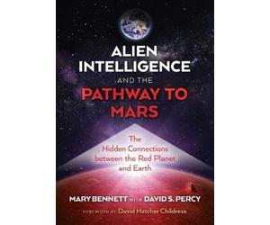 Mary Bennett Alien Intelligence and the Pathway to Mars (Tascabile)