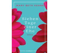 Mary Beth Keane Sieben Tage einer Ehe: Roman Die bewegende Geschic (Tascabile)