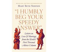 Mary Beth Norton "I Humbly Beg Your Speedy Answer" (Copertina rigida)
